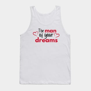 The man of your dreams - Valentines Day Tank Top